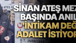 Sinan Ateş mezarı başında anıldı: 'İntikam değil, adalet istiyoruz'